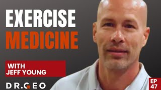 Transform Your Health: Exercise Medicine for Men with Jeff Young, Fitness Expert [Episode 47]