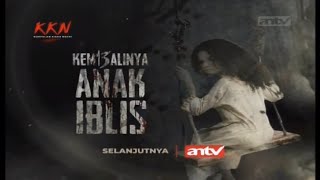 Promo ANTV Selanjutnya Kumpulan Kisah Ngeri : Kembalinya Anak Iblis