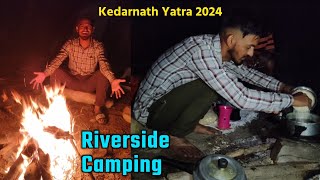 Riverside Camping & Cooking Delicious Food In Uttarakhand | Haridwar To Kedarnath Yatra 2024 | Day 3