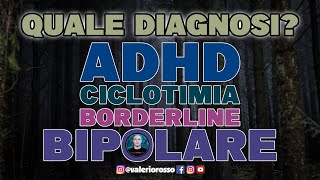 ADHD, Ciclotimia, Disturbo Bipolare oppure Disturbo di Personalità?