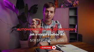 5# AUTONOMICZNMY UKŁAD NERWOWY, jak o niego zadbać?