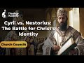 Cyril vs. Nestorius: The Battle for Christ's Identity | Church Councils