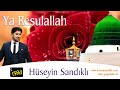 hüseyin sandıklı geldim ya rasulallah