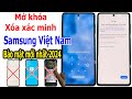 Mở khóa và xóa xác minh tài khoản Google tất cả Samsung Việt Nam bảo mật mới nhất 2024