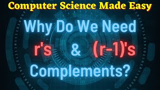 Why do we need r's and (r-1)'s complements?