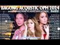 bagong opm love songs 2024 💖 angeline quinto sarah geronimo morissette moira at iba pa 🎶