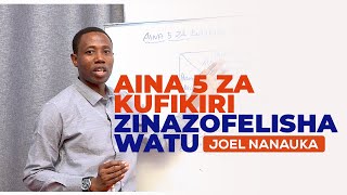 AINA 5 ZA KUFIKIRI ZINAZOFELISHA WATU - JOEL NANAUKA