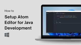 How to Setup Atom Editor for Java Development on Windows 11