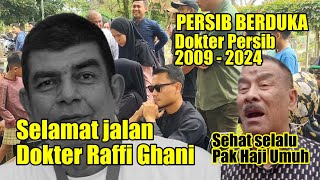 PERSIB BERDUKA SELAMAT JALAN DOKTER PERSIB RAFFI GHANI SAHABATKU DOA TERBAIK HUSNUL KHOTIMAH