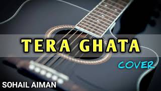 Tera Ghata | Gajendra Verma | Cover version | Sohail Aiman