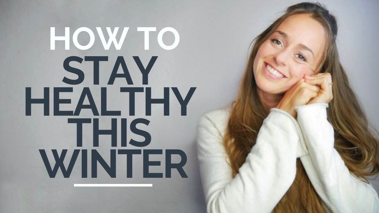 How To Stay Healthy This Winter & Boost Your Immune System - YouTube