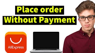 How To Place An Order on Aliexpress Without Paying 2025 (Create Unpaid order)