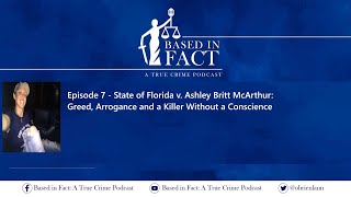 Episode 7 - FL v Ashley McArthur: Greed, Arrogance and a Killer Without a Conscience