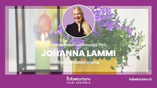 Foibe Akatemia: Kohtaamisten voima, Johanna Lammi