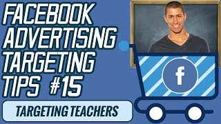 How To Target Teachers With Facebook Ads  - Facebook Ads Targeting Tips #15