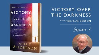 Victory Over the Darkness with Neil Anderson: Session 1