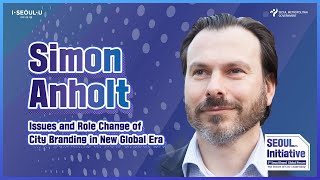 [Lecture] City Brand’s Key Agenda and the Change in its Role - Simon Anholt