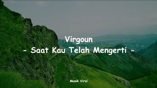 Virgoun - Saat Kau Telah Mengerti (Lyrics)