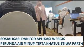 SOSIALISASI DAN FGD APLIKASI WEBGIS PERUMDA AIR MINUM TIRTA KHATULISTIWA PART 4