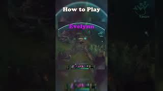 How to Play EVELYNN , Even if You're BAD !