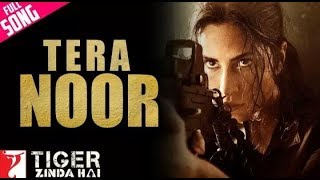 tera noor - full video song | Tiger zinda hai | salman khan | katrina kaif