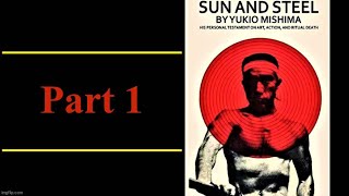 Sun and Steel - Yukio Mishima - Part 1