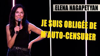 JE SUIS OBLIGÉE DE M'AUTO-CENSURER - ELENA NAGAPETYAN