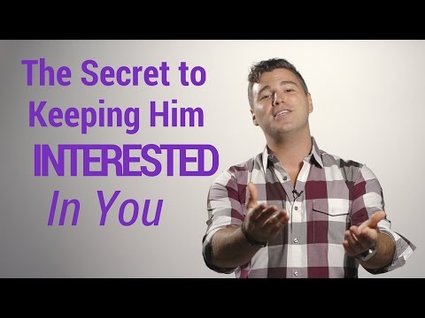 The Secret to Keeping a Man Interested in You The Secret to Keeping a Man Interested in You