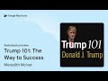 trump 101 the way to success by meredith mciver · audiobook preview