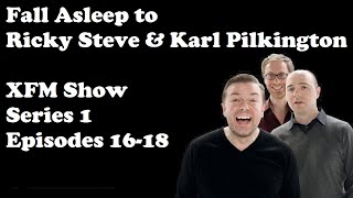 🔴Fall Asleep to Ricky Gervais Steve Merchant And Karl Pilkington XFM Show   Series 1 Episodes 16-18