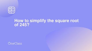 How to simplify the square root of 245?