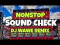 NONSTOP SOUND CHECK - DJ WAWE REMIX | BATTLE MIX 2023 - 2024 | SLOW JAM REMIX