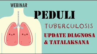 PEDULI TUBERKULOSIS, UPDATE DIAGNOSIS DAN TATALAKSANA