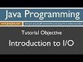 Learn Java Programming - Introduction to I/O Tutorial