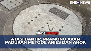 Atasi Banjir Jakarta, Pramono Akan Padukan Metode Anies dan Ahok