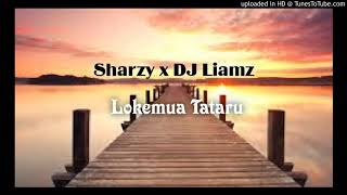 SHARZY x DJ LIAMZ - LokeMua Tataru 2020