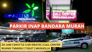 TEMPAT PARKIR INAP MURAH DI BANDARA SOETTA | PARKIR INAP SOEWARNA GRATIS ANTAR JEMPUT BANDARA