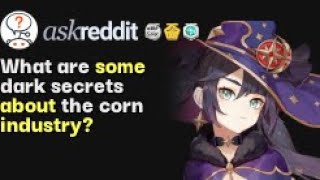 What are some dark secrets about the corn industry? | /r/AskReddit