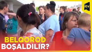 Ukraynanın əks hücumundan sonra əhali Belqoroddan təxliyə edilir