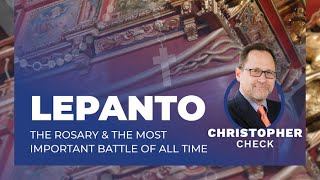 Lepanto, The Rosary \u0026 The Most Important Battle of All Time