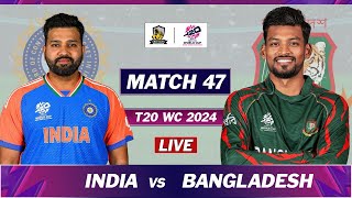 ICC T20 WORLD CUP 2024 : INDIA vs BANGLADESH MATCH 47 LIVE COMMENTARY | IND vs BD LIVE | BD BAT