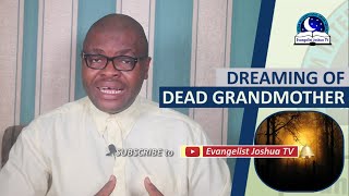 DREAMING OF DEAD GRANDMOTHER - Biblical Meaning Of Grandmother