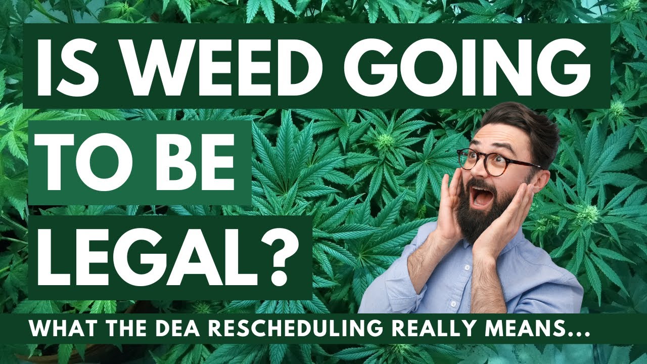 Is Weed Going To Be Legal? What DEA Rescheduling Really Means - YouTube