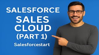 Video6 Salesforce Sales Cloud Tutorial (Part 1) | Complete Beginner Guide