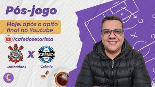 Pós-Jogo: Corinthians empata com Grêmio no padrão Sylvinho I Talisca na mira pra 2022!