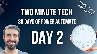 Two Minute Tech - Creating a Basic Power Automate Flow