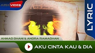 Ahmad Dhani & Andra Ramadhan - Aku Cinta Kau & Dia (Acoustic Version) | Official Lyric Video
