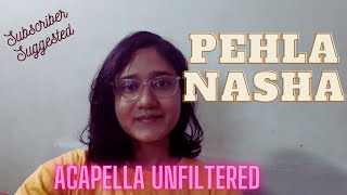 Pehla Nasha Pehla Khumar | Udit Narayan and Sadhana Sargam | Acapella Unfiltered Cover