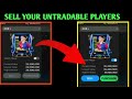 HOW TO SELL UNTRADABLE PLAYERS IN FC MOBILE  | BELIEVERS FC