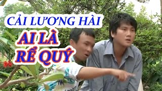 Cải Lương Hài | Ai Là Rể Qúy | Nsưt Đào Vũ Thanh | Dũng Nhí | Khánh Nam | Trúc Ly